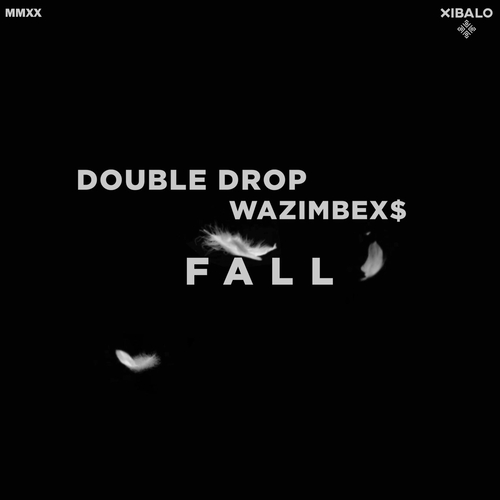 Double Drop & WAZIMBEX$ - Fall [XBL035]